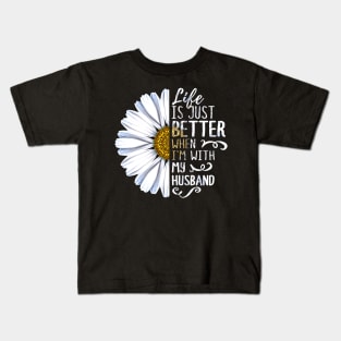 Life Is Just Better When I'm With My Husband Kids T-Shirt